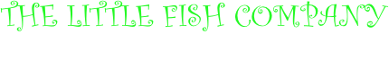 the LITTLE FISH COMPANY 
604.590.3474 Ph
604.676.2557 fx